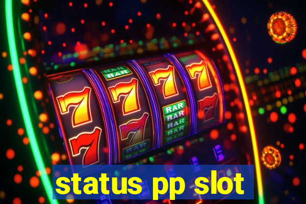 status pp slot